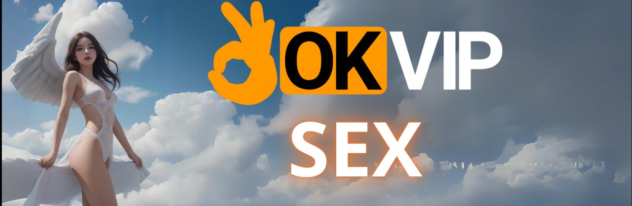 OKVIP SEX